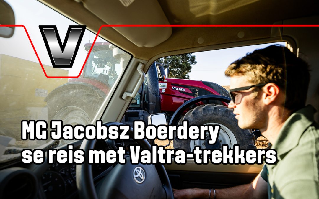 Benut veelsydigheid: MG Jacobsz Boerdery se reis met Valtra-trekkers